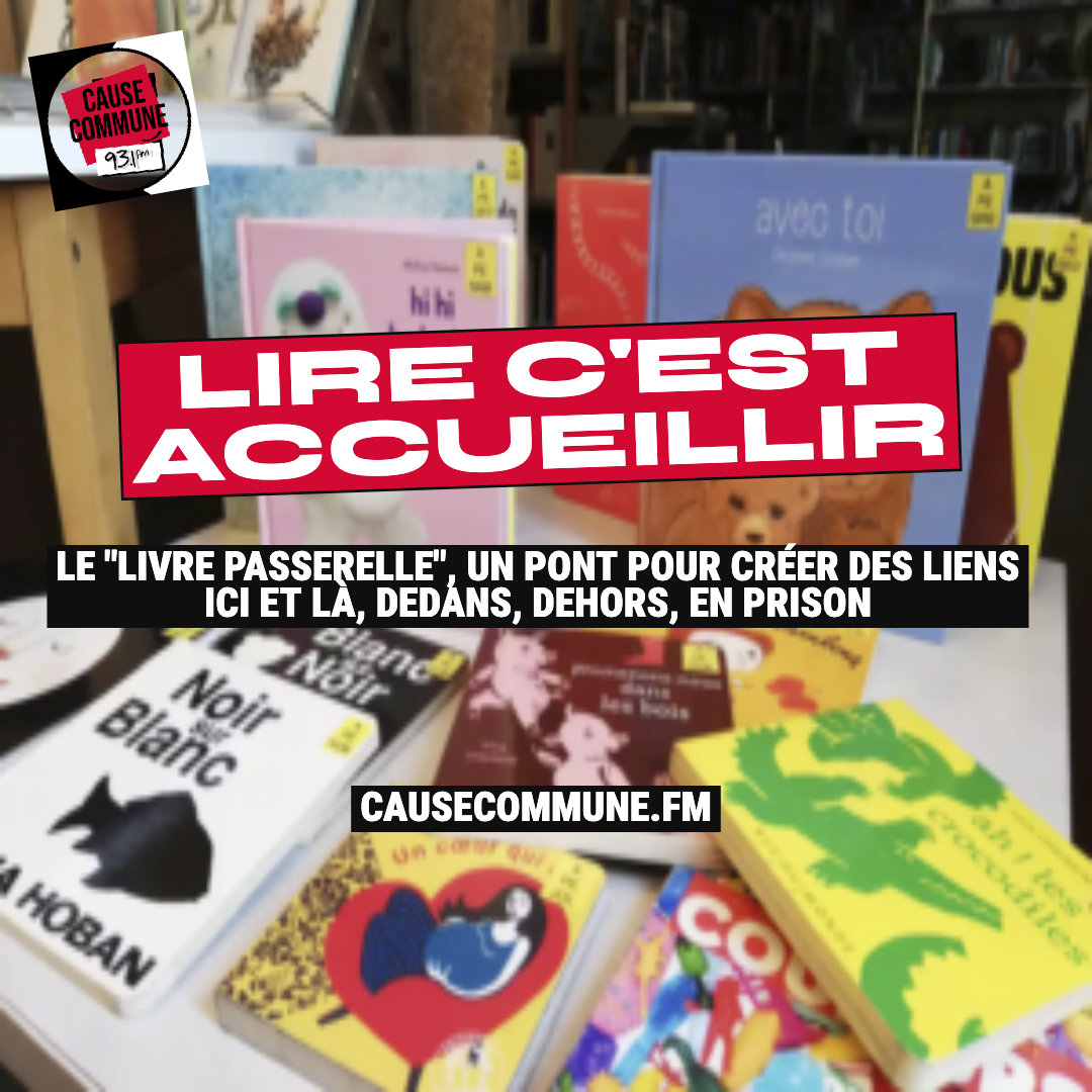 L.I.R.E. c'est accueillir (2/2) : le livre-passerelle, un pont pour créer des liens ici et là, dedans, dehors, en prison…