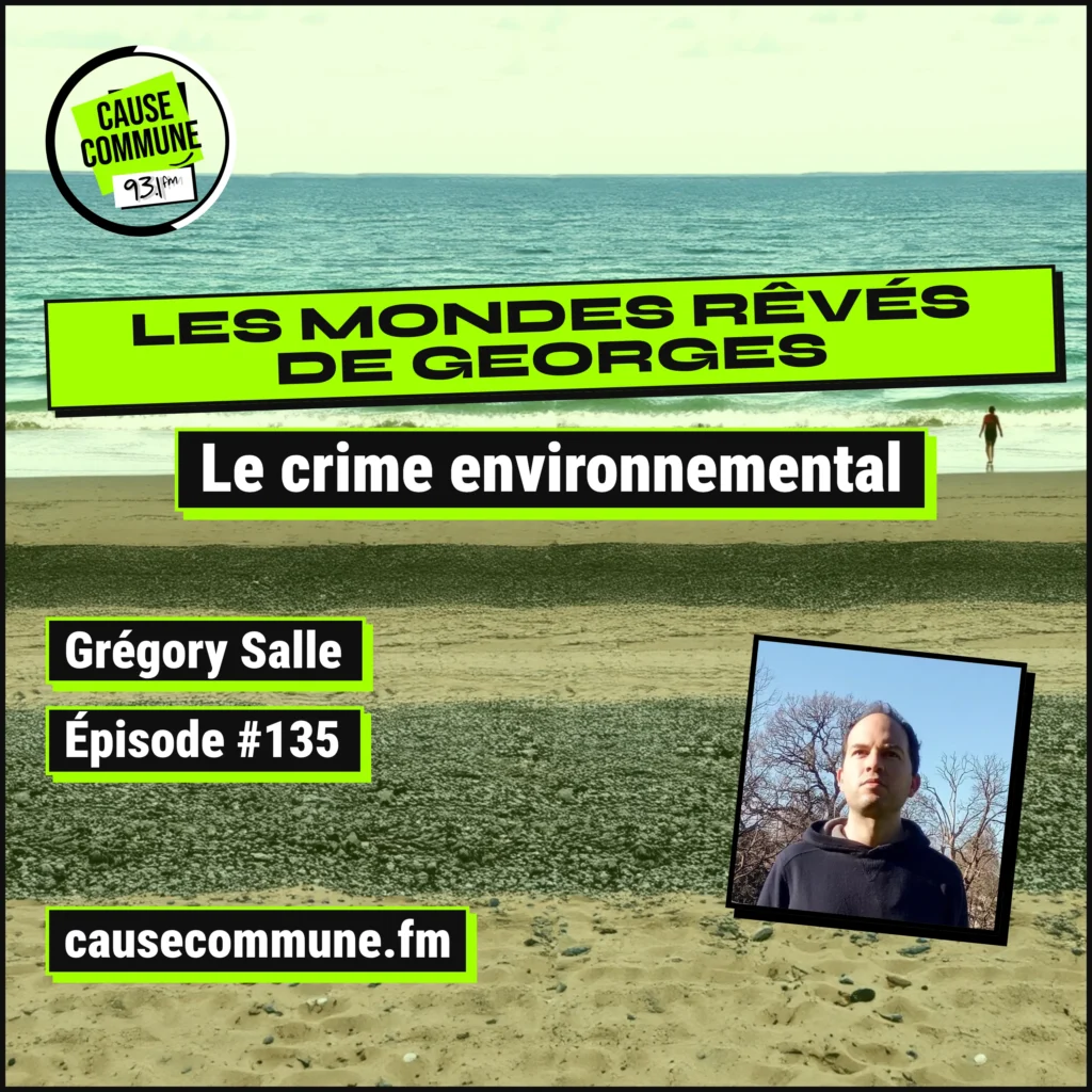 #135 – À propos de l'écocide. Avec Grégory Salle