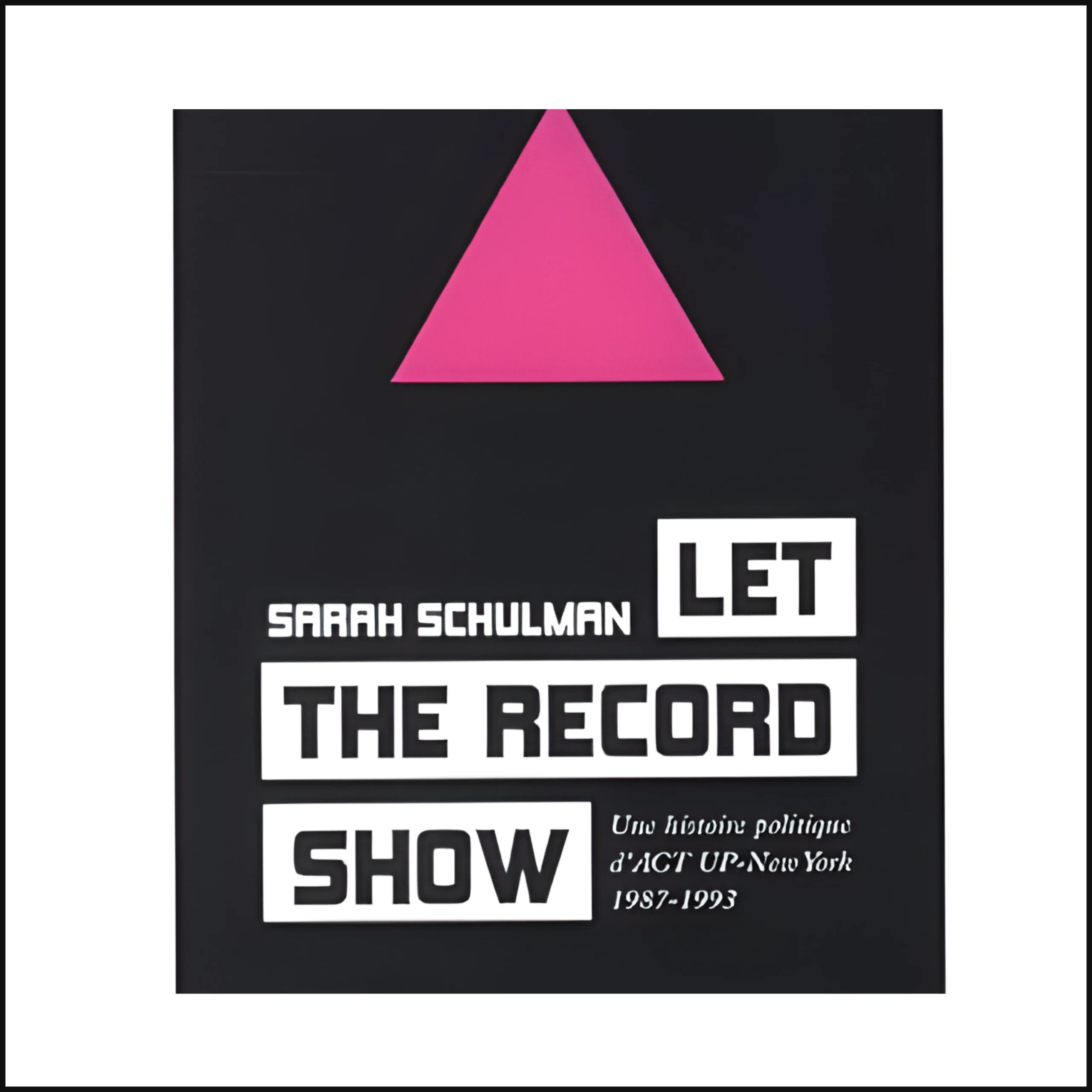 #82 – Let the record show : l'action directe, concrète, solidaire, ou comment inventer des coalitions nécessaires – Invitée : Sarah Schulman