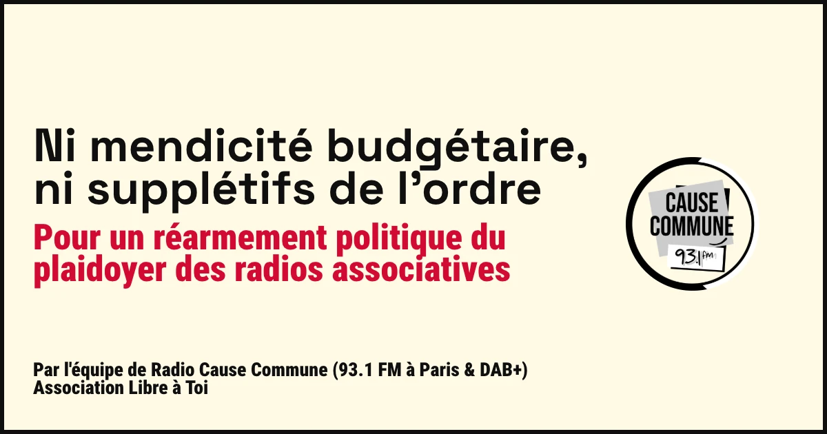 Ni mendicité budgétaire, ni supplétifs de l'ordre : pour un réarmement politique du plaidoyer des radios associatives